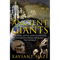 Ancient Giants: History, Myth, and Scientific Evidence from Around the World