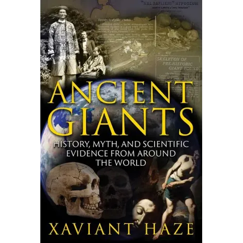 Ancient Giants: History, Myth, and Scientific Evidence from Around the World