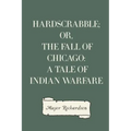 Hardscrabble; or, the fall of Chicago: a tale of Indian warfare