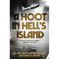 A Hoot in Hell's Island: The Heroic Story of World War II Dive Bomber Lt. Cmdr. Robert D. "Hoot" Gibson