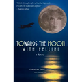 Towards the Moon with Fellini: Adventure into the Cosmic Unknown