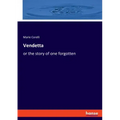 Vendetta: or the story of one forgotten
