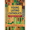 Young Latino Catholics: Stories of Faith