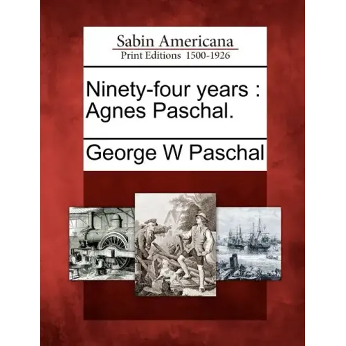 Ninety-Four Years: Agnes Paschal.
