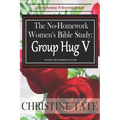 The No-Homework Women's Bible Study: Group Hug V