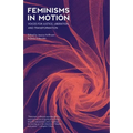 Feminisms in Motion: Voices for Justice, Liberation, and Transformation