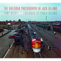 The Railroad Photography of Jack Delano