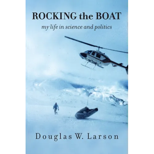 Rocking the Boat: My Life in Science and Politics: My Life in Science and Politics