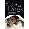 Sleeps with Dogs: Tales of a Pet Nanny at the End of Her Leash
