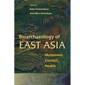 Bioarchaeology of East Asia: Movement, Contact, Health