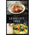 The Best Leaky Gut Diet: Delicious Healing Recipes to Improve Your Digestive / Gut Health: Meal Plan and Cookbook