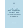 Monsters and the poetic imagination in The Faerie Queene: 'Most ugly shapes, and horrible aspects'