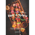 Celebrate International Hot Spicy Food Day: 40 Fiery Foods from Around the World to Feed 'n' Fuel your Body, Mind Soul