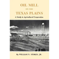 Oil Mill on the Texas Plains: A Study in Agricultural Cooperation
