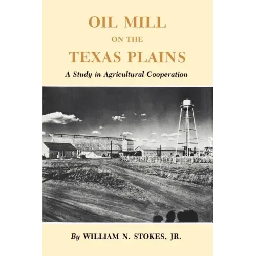 Oil Mill on the Texas Plains: A Study in Agricultural Cooperation
