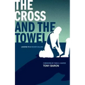 The Cross and the Towel: Leading to a Higher Calling