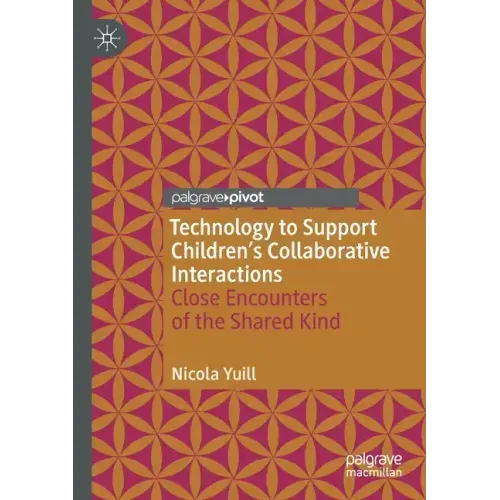 Technology to Support Children's Collaborative Interactions: Close Encounters of the Shared Kind