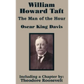 William Howard Taft: The Man of the Hour