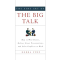 The Fine Art of the Big Talk: How to Win Clients, Deliver Great Presentations, and Solve Conflicts at Work