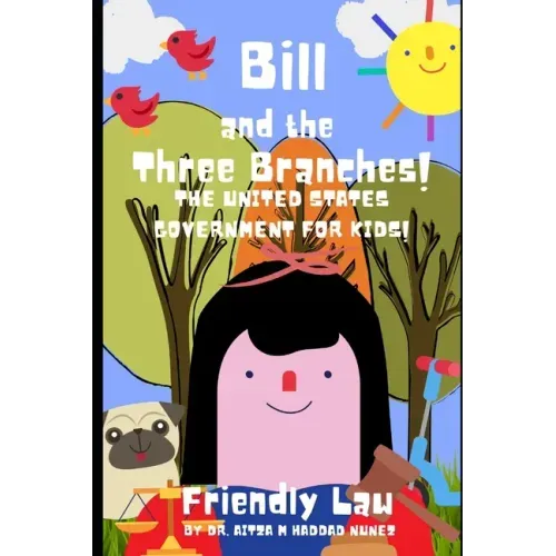 Bill and the Three Branches!: The United States Government for Kids!