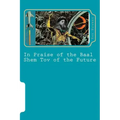 In Praise of the Baal Shem Tov of the Future: A Book of Future Legends