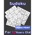Sudoku For 10 Years Old Large Print: 80 Sudoku Puzzles Easy and Medium for Kids Age 10 With Solutions In The End. Cool Gift Idea For Birthday, Anniver