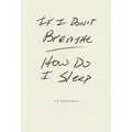 If I Don't Breathe How Do I Sleep