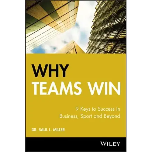 Why Teams Win: 9 Keys to Success in Business, Sport and Beyond