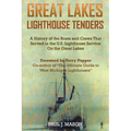 Great Lakes Lighthouse Tenders: A History of the Boats and Crews That Served in the U.S. Lighthouse Service on the Great Lakes