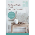 Organizing Your Prayer Closet: A New and Life-Changing Way to Pray