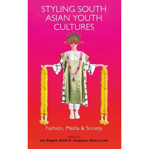 Styling South Asian Youth Cultures: Fashion, Media and Society