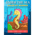 Under the Sea Color By Number: Coloring Book for Kids Ages 4-8