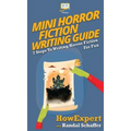 Mini Horror Fiction Writing Guide: 7 Steps To Writing Horror Fiction For Fun