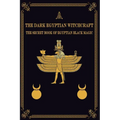 The Dark Egyptian Witchcraft: The Secret Book of Egyptian Black magic
