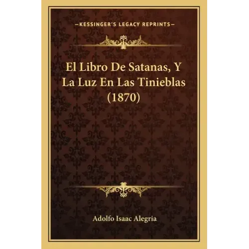 El Libro De Satanas, Y La Luz En Las Tinieblas (1870)