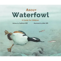 About Waterfowl: A Guide for Children