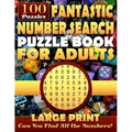 Fantastic Number Search Puzzle Book for Adults: Large print.: Number Search Books for Seniors and Adults. Can You Find All the Numbers?