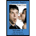 The Funniest People in Families, Volume 3: 250 Anecdotes