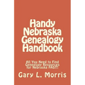 Handy Nebraska Genealogy Handbook: All You Need to Find Genealogy Resources for Nebraska FAST!