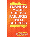 Turning Your Child's Failures Into Success