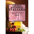 Cocina Regional Italiana 2022: Recetas Auténticas de la Tradición Italiana