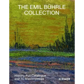 The Emil Bührle Collection: History, Full Catalogue and 70 Masterpieces