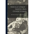 Nikolai Leskov - Sentry and Other Stories