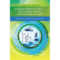 Building Industries at Sea - 'Blue Growth' and the New Maritime Economy