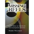 Missing Reels: Lost Films of American and European Cinema