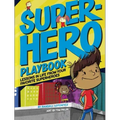 Superhero Playbook: Lessons in Life from Your Favorite Superheroes