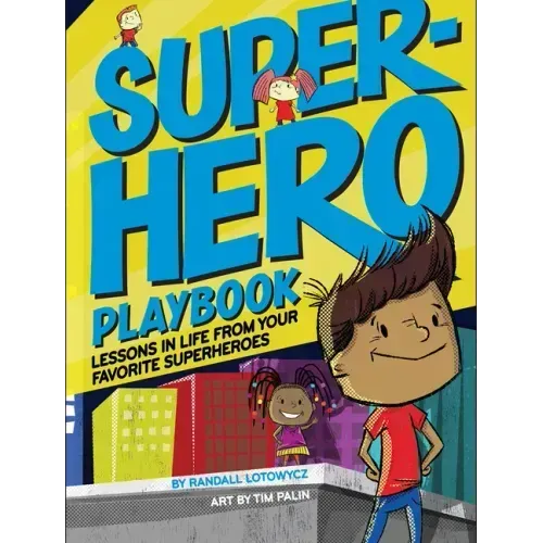 Superhero Playbook: Lessons in Life from Your Favorite Superheroes