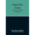 A General History Of Europe: From The Origins Of Civilization To The Present Time