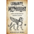 Canaanite Mythology: Gods and Religion of Ancient Canaan