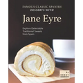 Famous Classic Spanish Desserts with Jane Eyre: Explore Delectable Traditional Sweets from Spain
